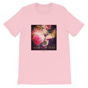 Roses + Como la flor T-Shirt (various colors 2)