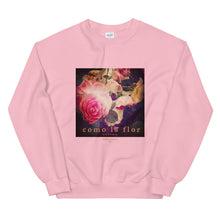 Roses + "Como la Flor" Sweatshirt