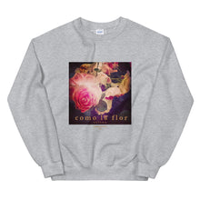 Roses + "Como la Flor" Sweatshirt